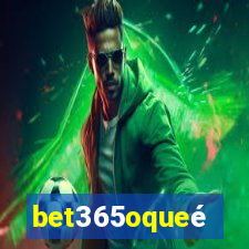 bet365oqueé